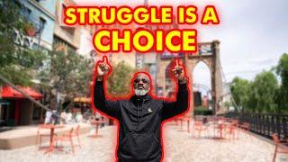 The Struggle Is A Choice: The Struggle Didn't Choose You, You Chose The Struggle