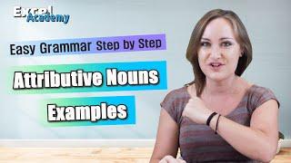 Attributive Nouns | Step by Step | Easy Grammar | Excel Academy