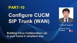 CONFIGURE SIP TRUNK (WAN)    | PART-10  | CUCM | CREATE CISCO COLLABORATION LAB