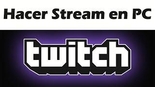 Como hacer stream en Twitch pc