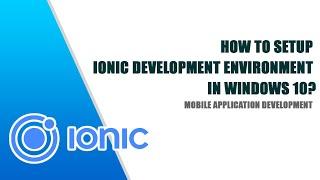 How to setup Ionic Development Environment in Windows 10?