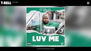 T-Rell - Luv Me (Official Audio)