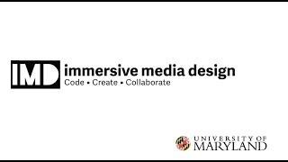 Immersive Media Design Open House UMD 2021