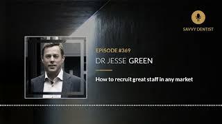 How to recruit great staff in any market | Savvy Dentist Podcast Ep. 369