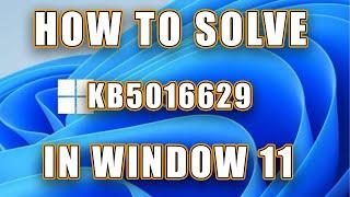 How To Fix Update KB5016629 Not Installing On Windows 11