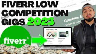 FIVERR LOW COMPETITION GIGS 2023