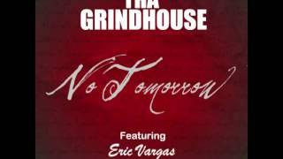 No Tomorrow - Tha Grindhouse feat. Eric Vargas