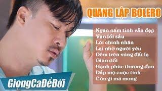 QUANG LẬP - Nhạc Vàng Bolero Xưa Hay Nhất Chọn Lọc | Ngàn Năm Tình Vẫn Đẹp