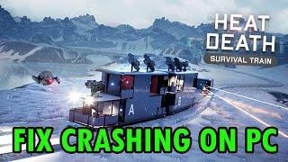 How To Fix Heat Death: Survival Train Crashing/Crashes at Startup Error on PC