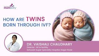 How are twins born through IVF | By Dr. Vaishali Chaudhary | MomStory By Sahyadri Hospitals