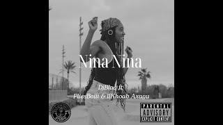 Nina Nina DjBlaq ft PliesBoiii & llKhoab Axagu