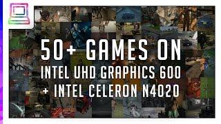 50+ Video Games Running On Intel UHD 600 + Intel Celeron N4020 (2024)