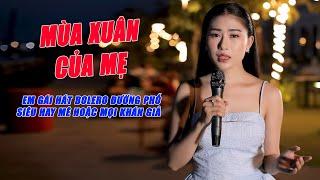 Mùa Xuân Của Mẹ - Em Gái Hát Nhạc Xuân Siêu Ngọt Ngào Mê Đắm Vạn Người Xem - Mộc Anh