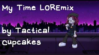 Friday Night Funkin' : My Time LOREmix by Tactical Cupcakes - Oyasumi