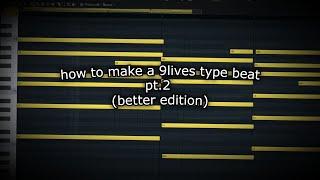 how to make a 9lives type beat: better edition (raw cookup) (pt. 2)