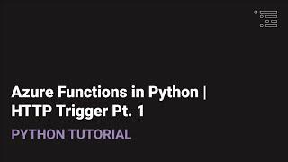 Azure Functions in Python | HTTP Triggers Pt. 1