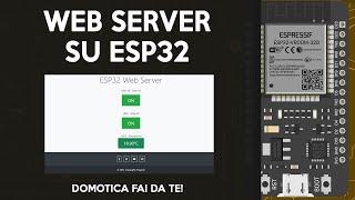 Come creare un SERVER WEB su un ESP32: controlla i GPIO da una pagina Web! [IOT 2021]