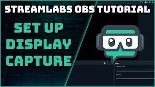 How To Capture Your Monitor (Display Capture) - Streamlabs OBS Tutorial