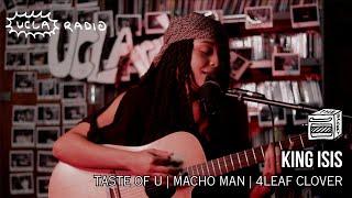 King Isis - taste of u / macho man / 4leaf clover (Live at UCLA Radio)