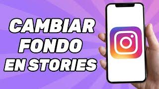 Cómo Cambiar Fondo en Instagram Stories?