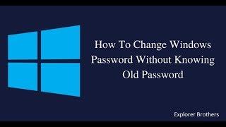 How to change windows password without knowing current password