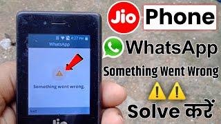 Jio Phone Whatsapp ''Something Went Wrong" Problem ️️