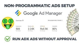 Ads Live Without Approval | Adx Non Programmatic Ads Setup Without Approval