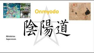 Onmyodo - A Magia do Japão - Mistérios Japoneses - Parte 23