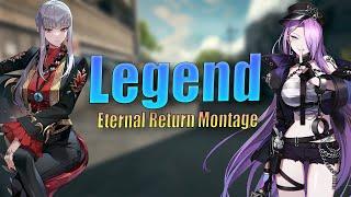 Legend - Eternal Return Montage