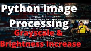 29-Python Image Processing - Grayscale Conversion and Brightness Increase from Scratch