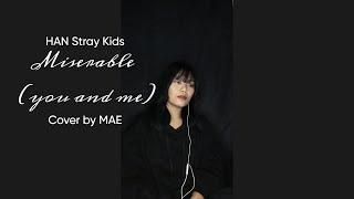 HAN "Miserable (You & Me)" | [Stray Kids : SKZ-RECORD] Cover by MAE