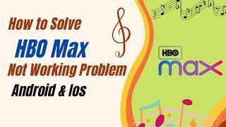 How To Fix HBO Max App Not Working Problem Android & Ios