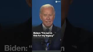 Biden: “I’m not in this for my legacy”