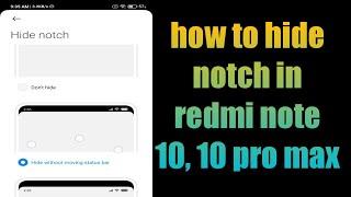 how to hide notch in redmi note 10, 10 pro max