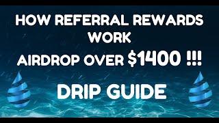 $1400 AIRDROP!!!  Complete Explanation of the DRIP Referral Rewards System!!!