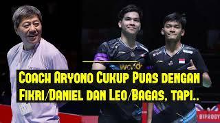 Coach Naga Air Aryono Miranat,  Cukup Puas dengan Fikri Daniel dan Leo Bagas,