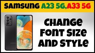 How to change font size and font style in Samsung A23 5g,A33 5g | Font Change 2023 {Quick Tutorial}