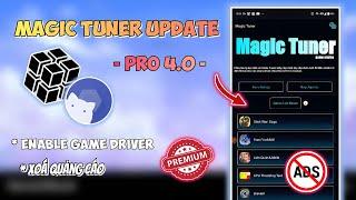  Magic Tuner Update 4.0 Mới Nhất  - Mở Khoá Pro, Xoá Quảng Cáo - Enable Game Driver Mượt Mà