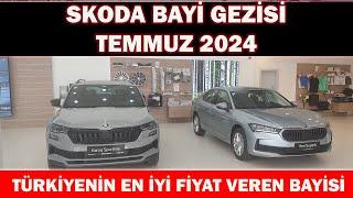 SKODA BAYİ GEZİSİ TEMMUZ 2024|TÜRKİYENİN EN İYİ FİYAT VEREN SKODA BAYİSİ