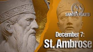 December 7: St. Ambrose, Bishop & Doctor