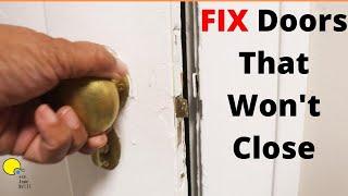 How to Fix Doors That Won't Close