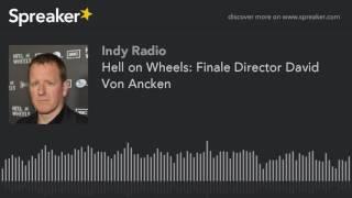 Hell on Wheels: Finale Director David Von Ancken