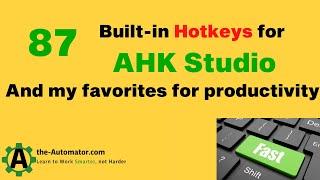 87 Built-in Hotkeys for AHK Studio | And my favorites for productivity