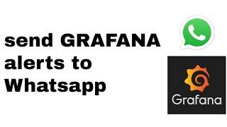 HOW TO: send GRAFANA alerts to whatsapp.