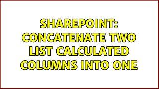 Sharepoint: concatenate two List calculated columns into one (2 Solutions!!)