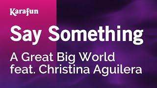 Say Something - A Great Big World & Christina Aguilera | Karaoke Version | KaraFun