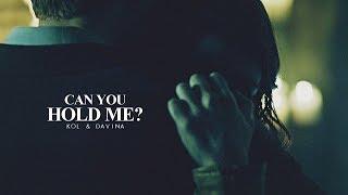 Kol & Davina | Can You Hold Me? [for Kim]