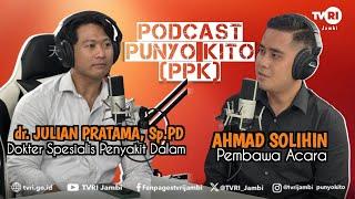 PODCAST PUNYO KITO (PPK) | dr.Julian Pratama, Sp.PD (Dokter Spesiais Penyakit Dalam)#TVRIJambi