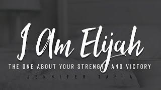 I AM ELIJAH (Lyric Video) - Jennifer Tapia