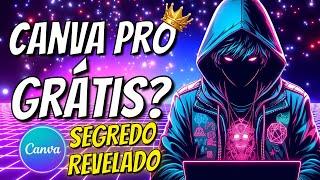 CANVA PRÓ GRÁTIS? SEGREDO REVELADO